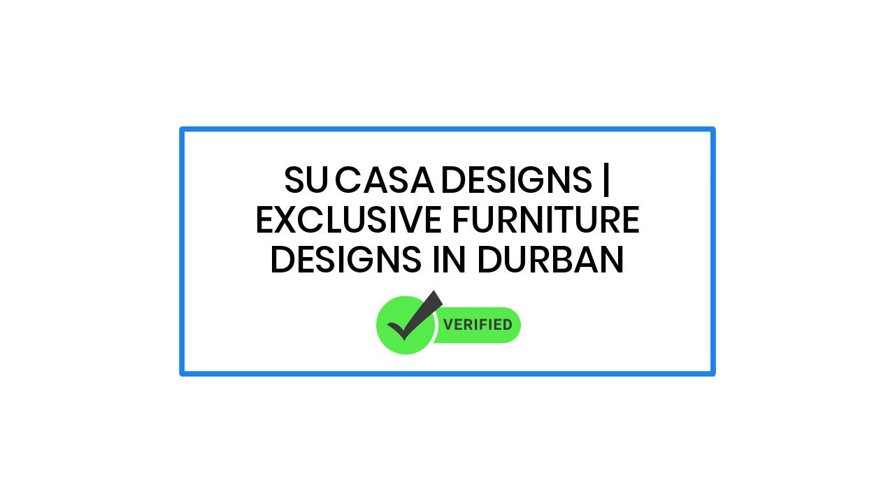 Su Casa Designs | Exclusive Furniture Designs in Durban